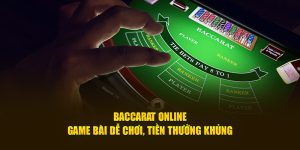 Baccarat Online – Game Bài Dễ Chơi, Tiền Thưởng Khủng