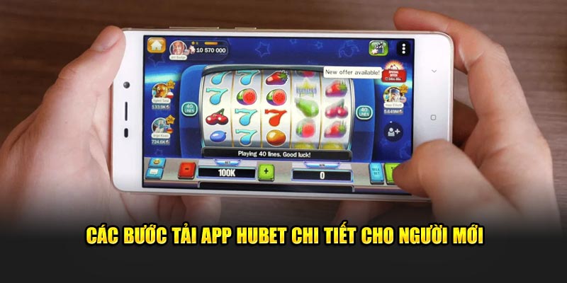 Các bước tải app Hubet chi tiết cho người mới