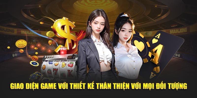 Giao diện game với thiết kế thân thiện với mọi đối tượng