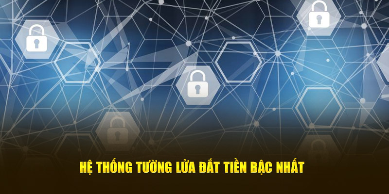 Hệ thống tường lửa đắt tiền bậc nhất