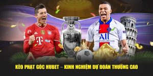 Kèo Phạt Góc Hubet – Kinh Nghiệm Dự Đoán Thưởng Cao