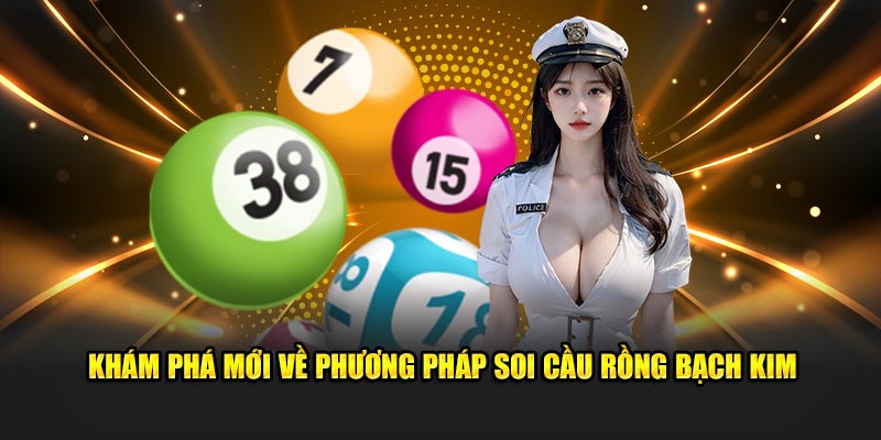 Khám phá mới về phương pháp soi cầu rồng bạch kim