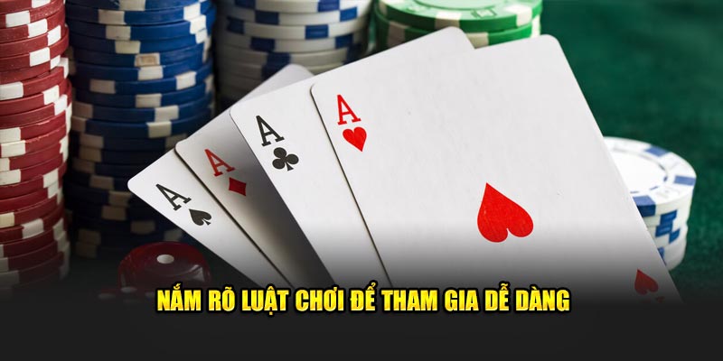 Nắm rõ luật chơi để tham gia dễ dàng