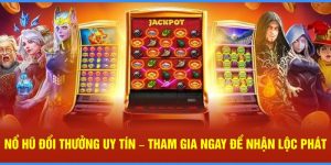 Nổ Hũ Đổi Thưởng Uy Tín – Tham Gia Ngay Để Nhận Lộc Phát