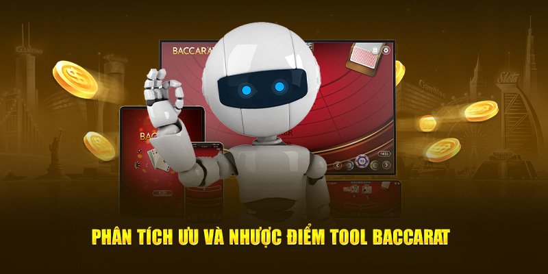 Phân tích ưu và nhược điểm Tool Baccarat