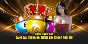 Rồng Bạch Kim Hubet - Đánh Đâu Trúng Đó, Cực Dễ Dàng