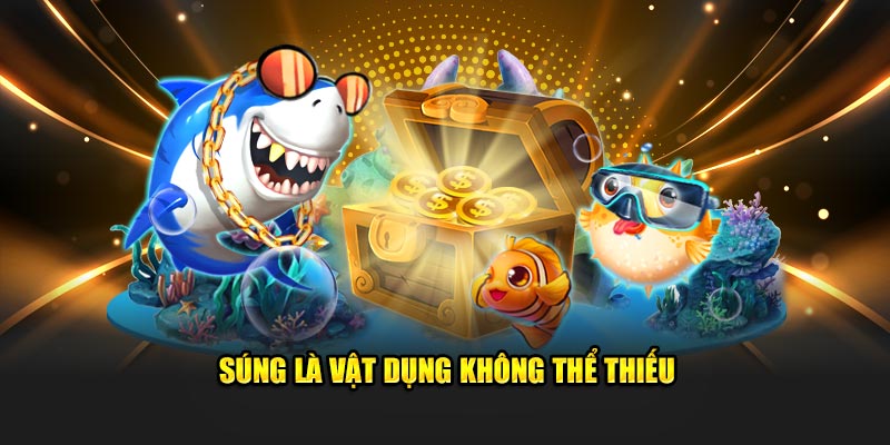 Súng là vật dụng không thể thiếu