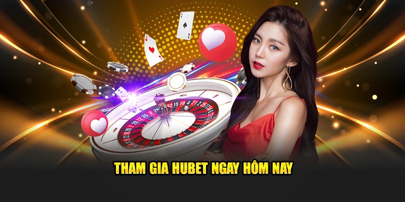 Tham gia Hubet ngay hôm nay