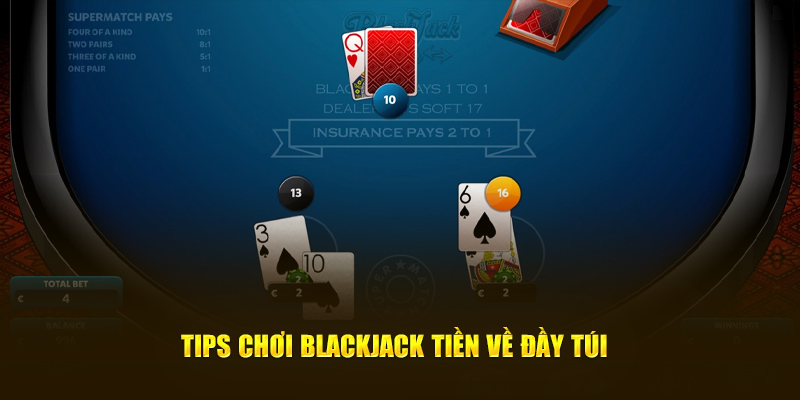 Tips chơi blackjack tiền về đầy túi