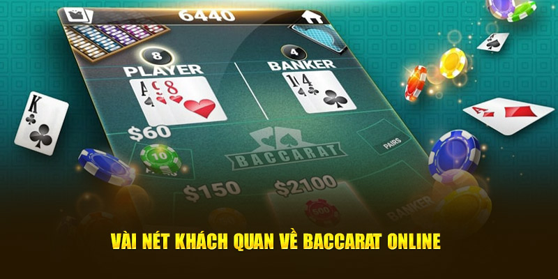 Vài nét khách quan về Baccarat online