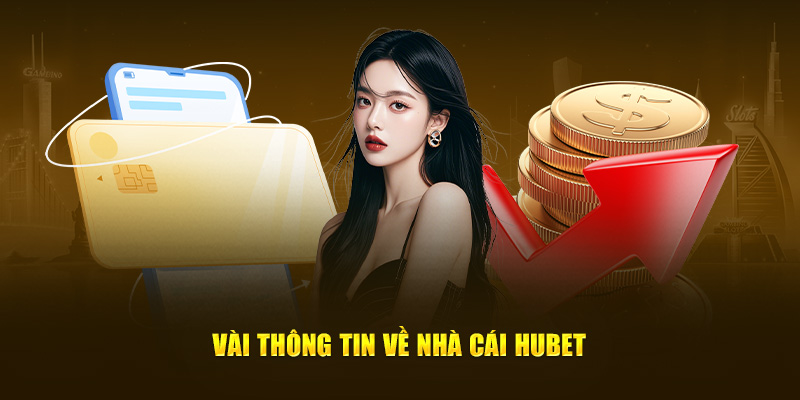 Vài thông tin về nhà cái Hubet